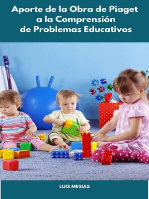 Aporte de la Obra de Piaget a la Comprensión de Problemas Educativos - ebook